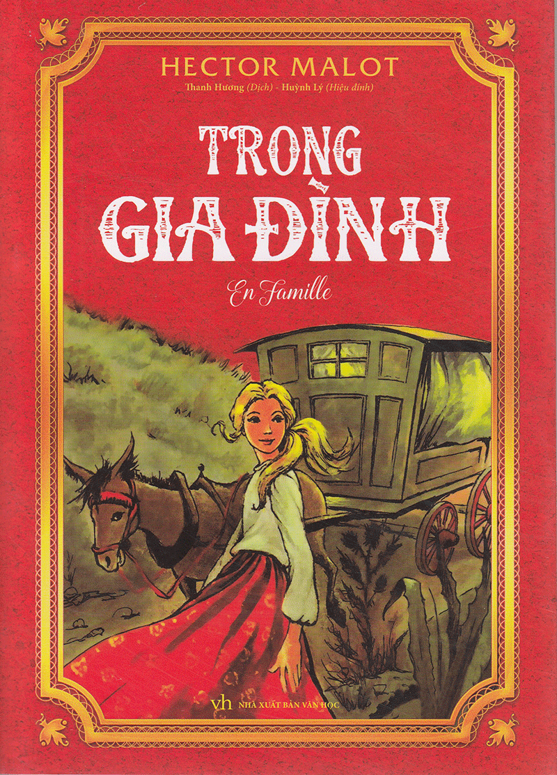 Trong gia đình: Hành trình của sự nỗ lực để kiếm tìm hạnh phúc trong gia dinh cua tac gia hector malot - Trong gia đình: Hành trình của sự nỗ lực để kiếm tìm hạnh phúc