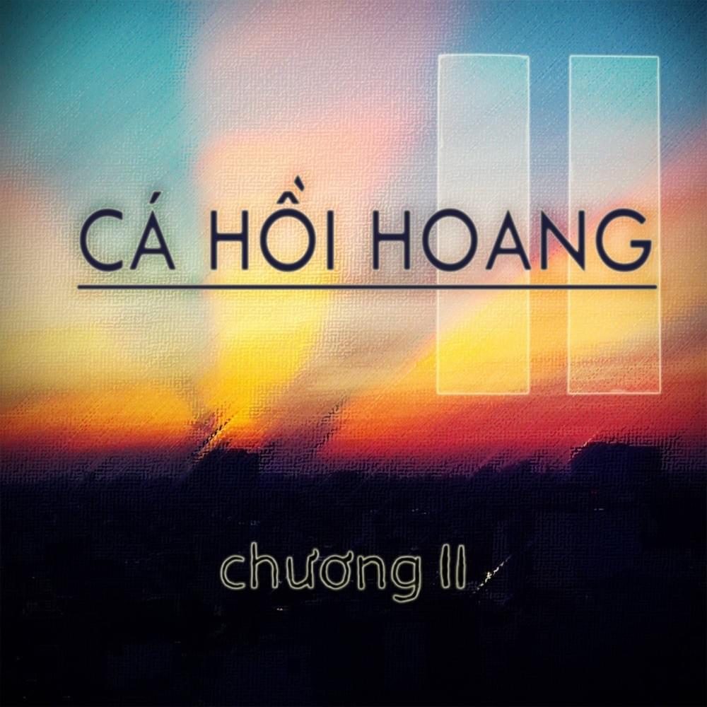 album chuong II cua ca hoi hoang - Cá Hồi Hoang: Dư vị phong trần giữa lòng thành phố