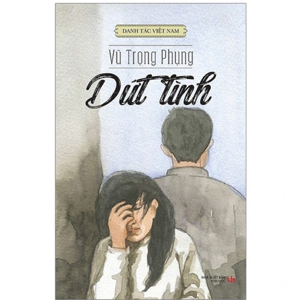 Dứt tình: Xã hội đương thời dưới ngòi bút trào phúng của Vũ Trọng Phụng bia sach sut tinh e1598698632998 - Dứt tình: Xã hội đương thời dưới ngòi bút trào phúng của Vũ Trọng Phụng