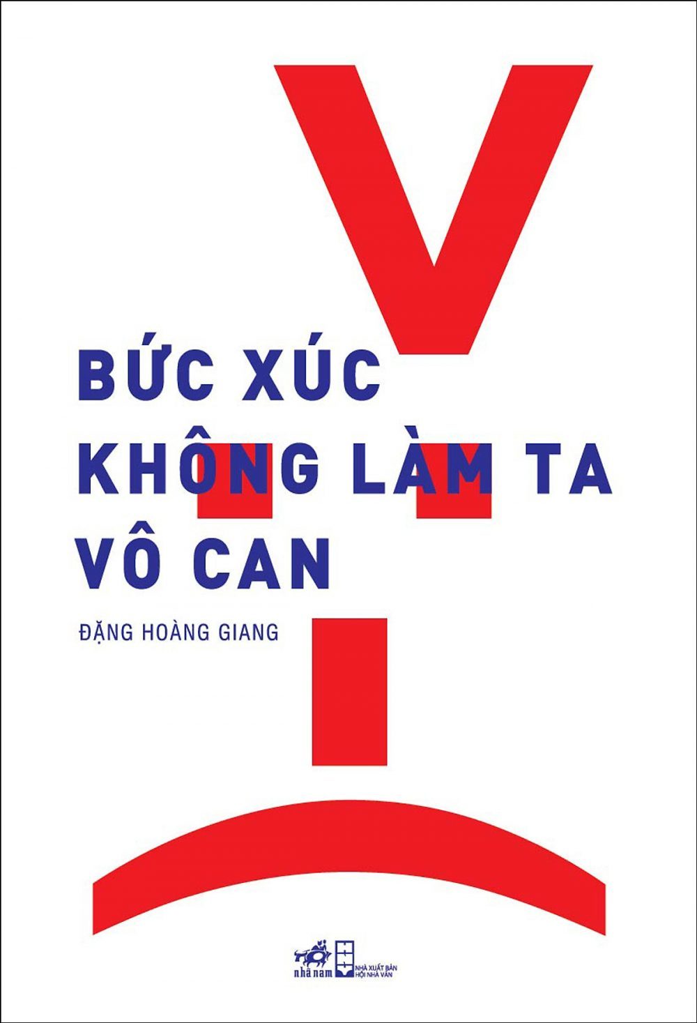 hinh anh bia sach buc xuc khong lam ta vo can e1599318827702 - Đặng Hoàng Giang: Con người đẹp nhất khi có sự thấu cảm