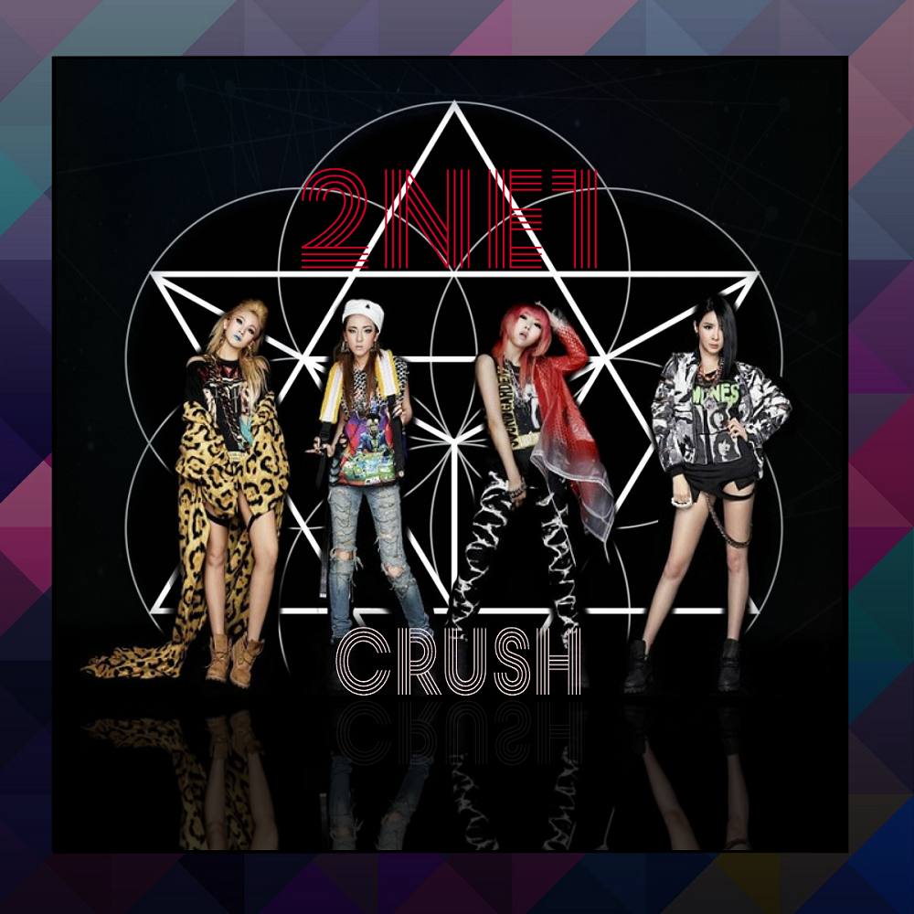 2ne1 crush - 2NE1: Nốt nhạc thăng trầm của những nữ quái bậc nhất Kpop
