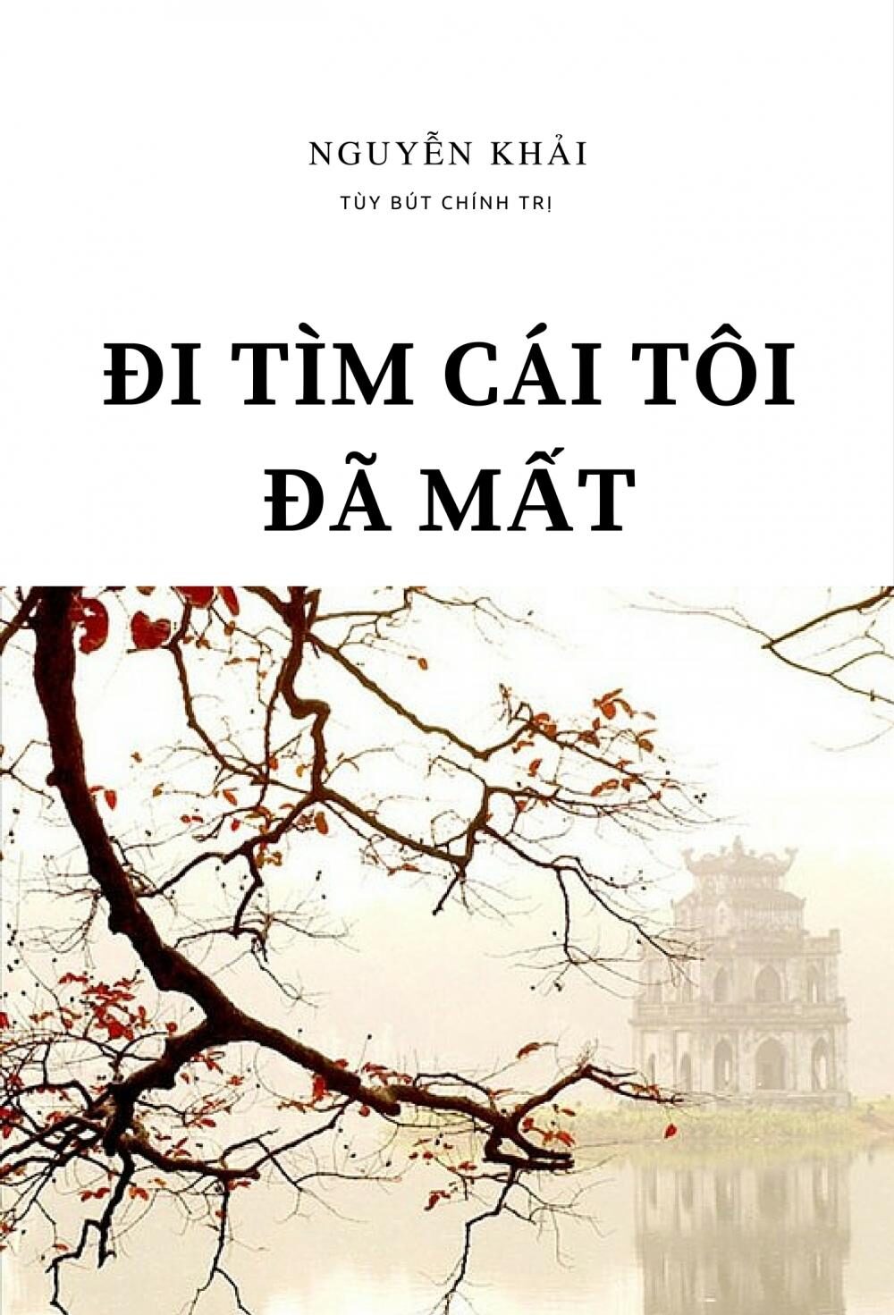 Nguyễn Khải: Văn chương là thứ hương vị thơm mát của đời di tim cai toi da mat nguyen khai anh bia e1606631564267 - Nguyễn Khải: Văn chương là thứ hương vị thơm mát của đời