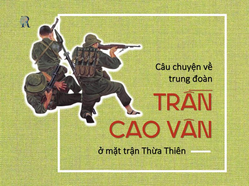 Câu chuyện về trung đoàn Trần Cao Vân ở mặt trận Thừa Thiên 