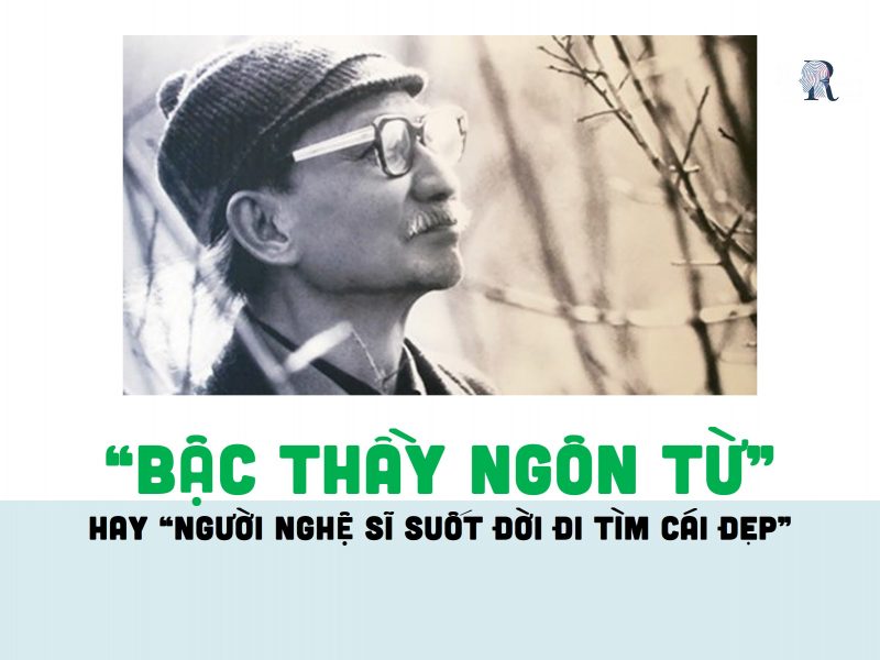Nguyễn Tuân là kẻ nghệ sỹ trong cả đời đi kiếm khuôn mẫu đẹp