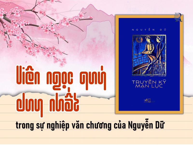 Viên ngọc quý duy nhất trong sự nghiệp văn chương của Nguyễn Dữ