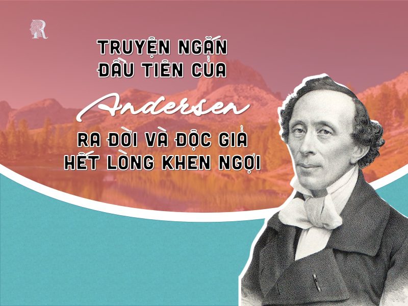 Truyện ngắn đầu tiên của Andersen ra đời và độc giả hết lòng khen ngợi 