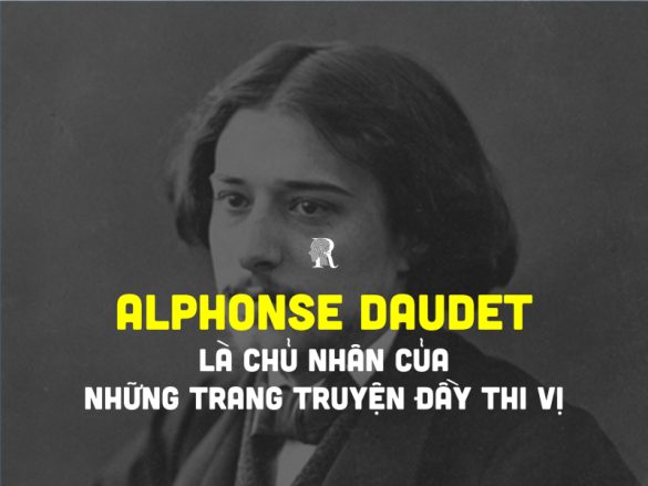 Alphonse Daudet là chủ nhân của những trang truyện đầy thi vị