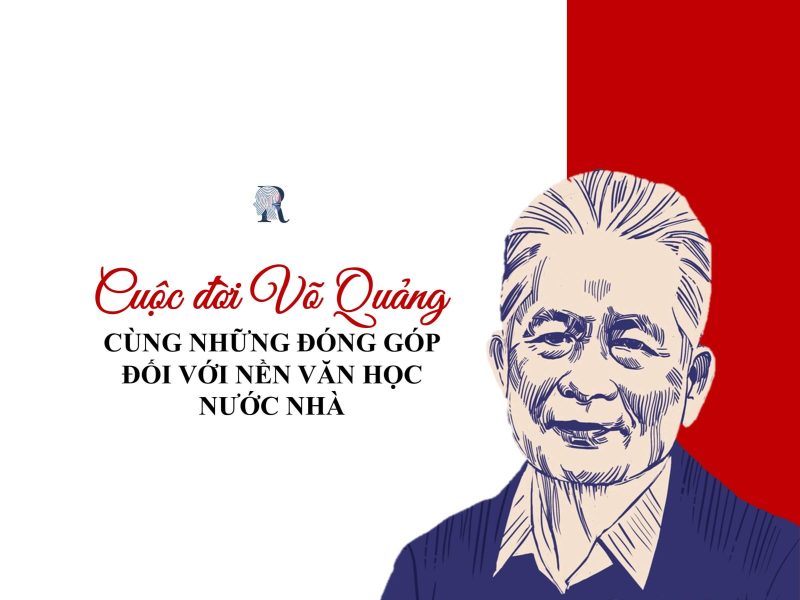 Cuộc đời Võ Quảng cùng những đóng góp đối với nền văn học nước nhà