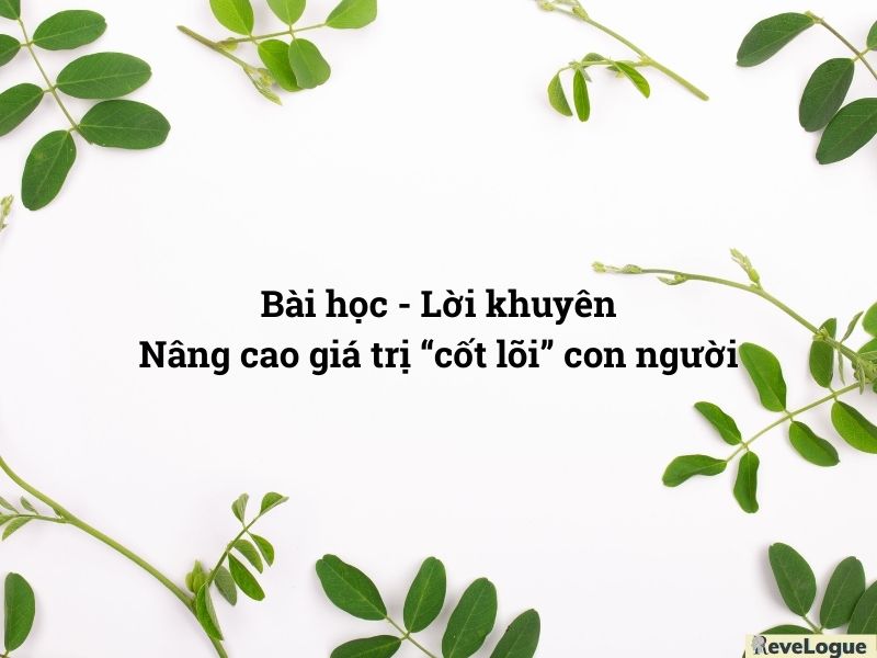 Bài học - Lời khuyên nâng cao giá trị “cốt lõi” con người