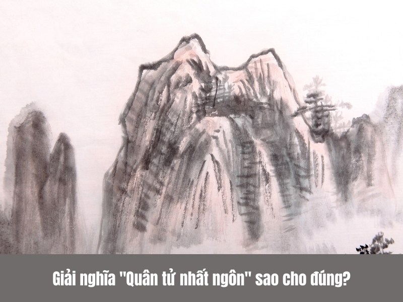 Giải nghĩa "Quân tử nhất ngôn" sao cho đúng?