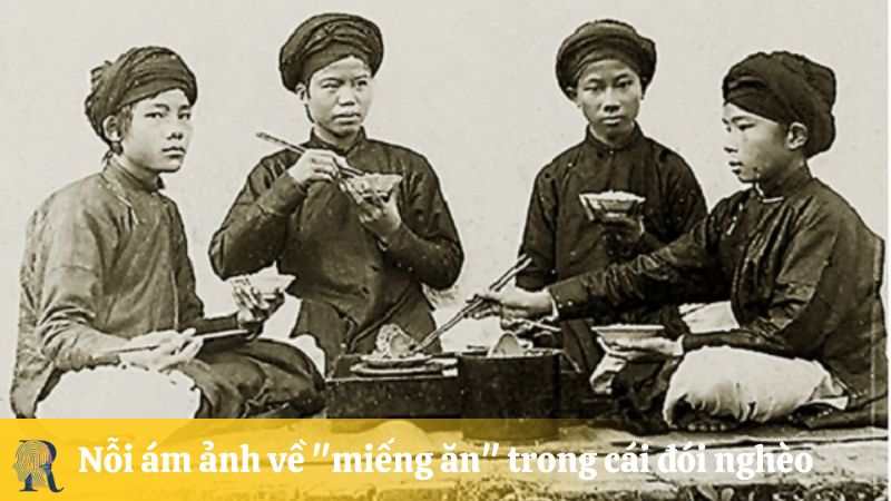 Nỗi ám ảnh về "miếng ăn" trong cái đói nghèo