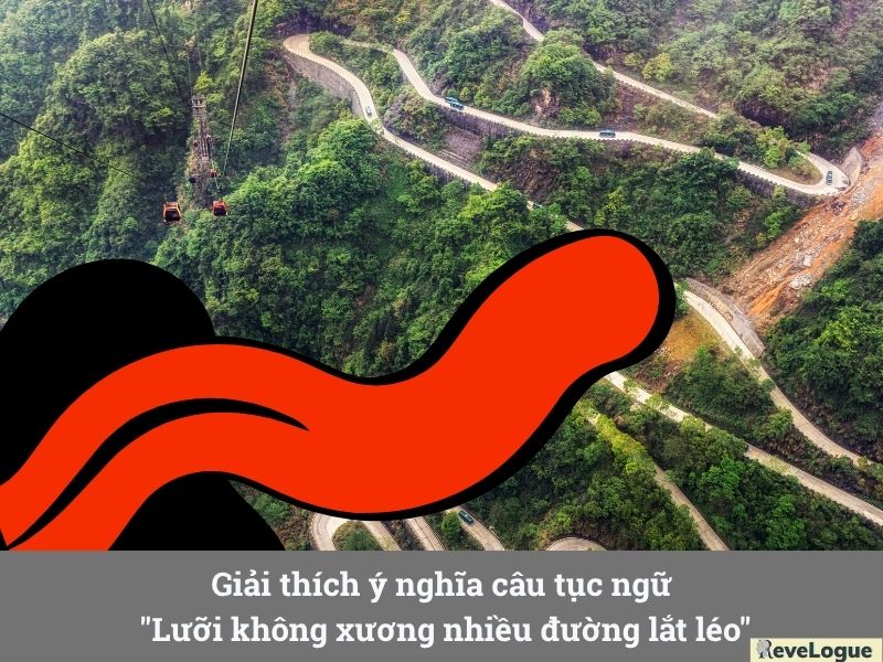 Giải thích ý nghĩa câu tục ngữ "Lưỡi không xương nhiều đường lắt léo"