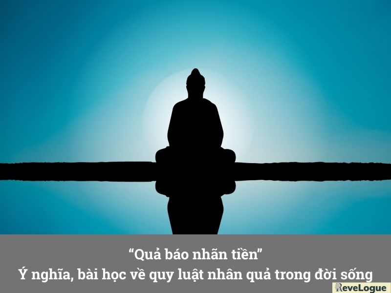 Quả báo nhãn tiền - Ý nghĩa, bài học về quy luật nhân quả trong đời sống