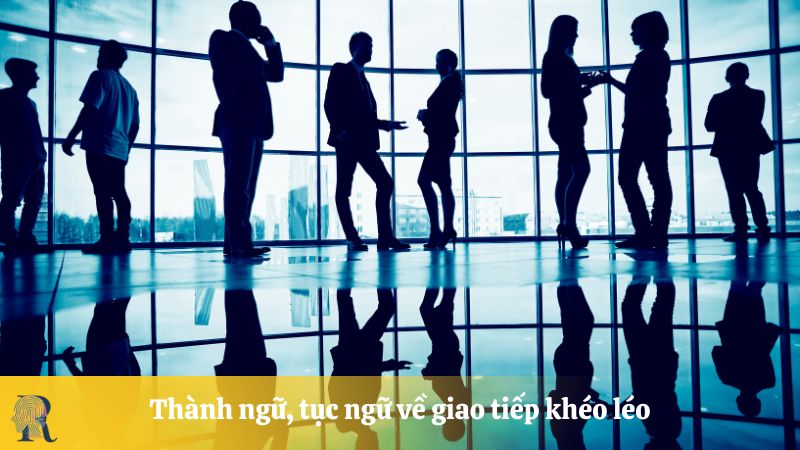 Thành ngữ, tục ngữ về giao tiếp khéo léo