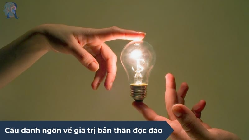 Câu danh ngôn về giá trị bản thân độc đáo