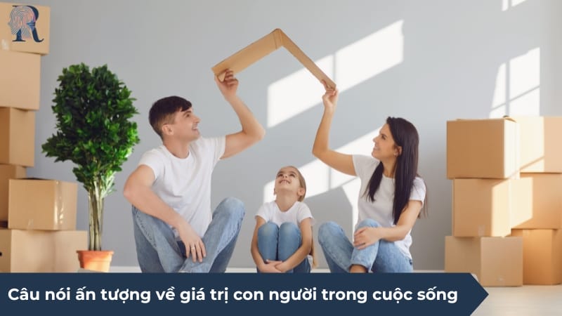 Câu nói ấn tượng về giá trị con người trong cuộc sống