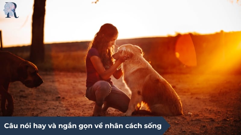 Những câu nói hay và ngắn gọn về nhân cách sống