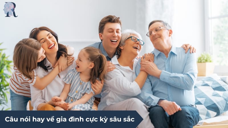 Tuyển tập câu nói hay về gia đình cực kỳ sâu sắc
