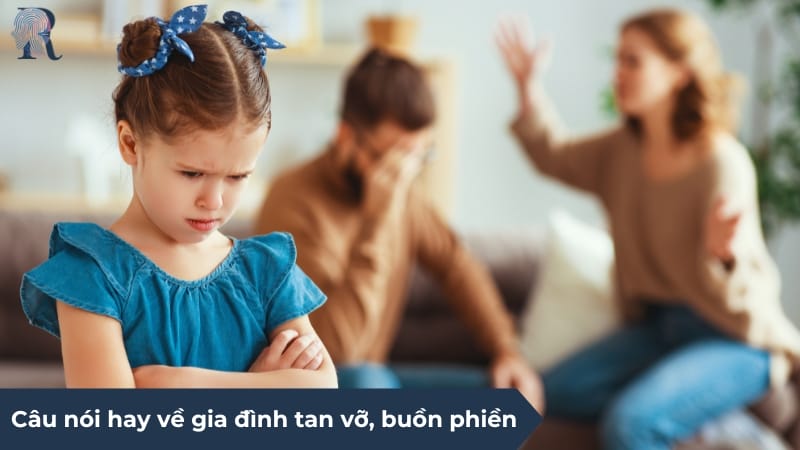 Câu nói hay về gia đình tan vỡ, không hòa thuận và buồn phiền