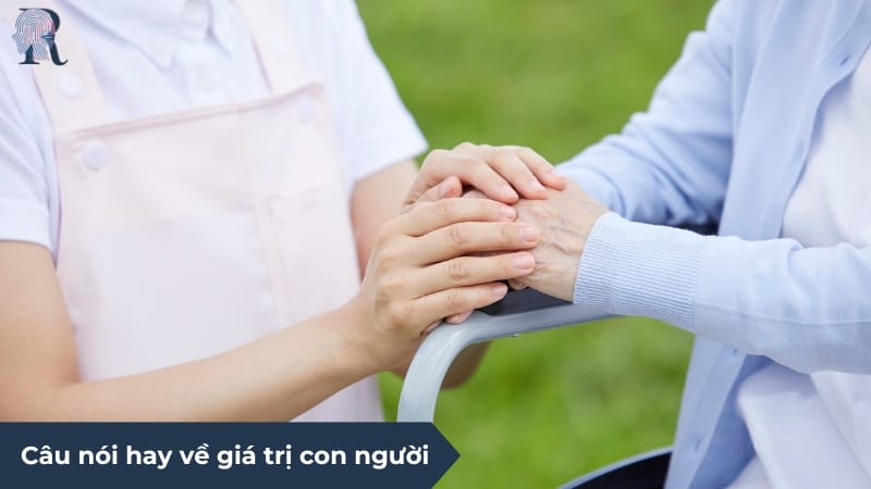 Những câu nói hay về giá trị con người