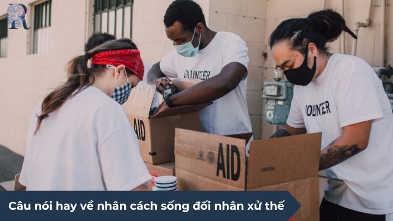 Câu nói hay về nhân cách sống đối nhân xử thế