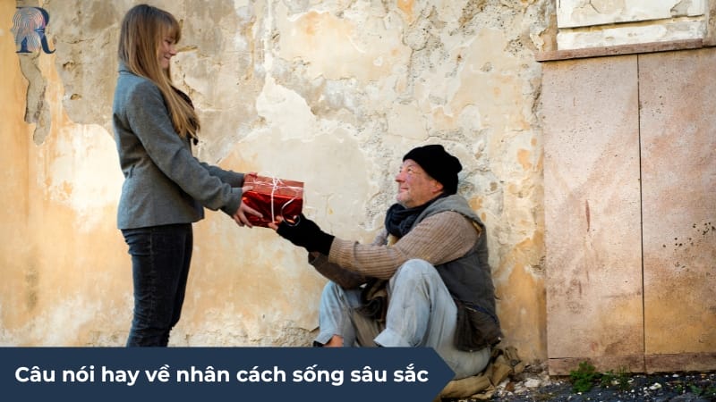 Câu nói hay về nhân cách sống sâu sắc
