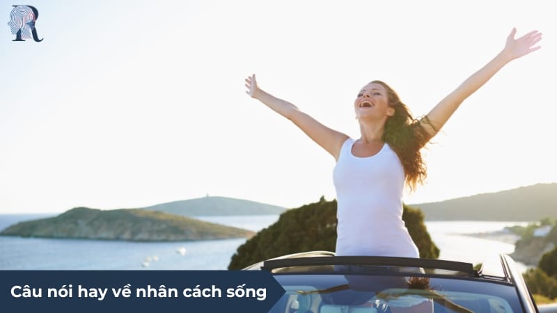 Câu nói hay về nhân cách của mỗi người trong cuộc sống