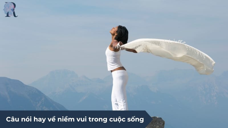 Câu nói hay giúp bạn tìm lại niềm vui