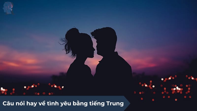 Câu nói hay về tình yêu bằng tiếng Trung bạn không thể bỏ qua