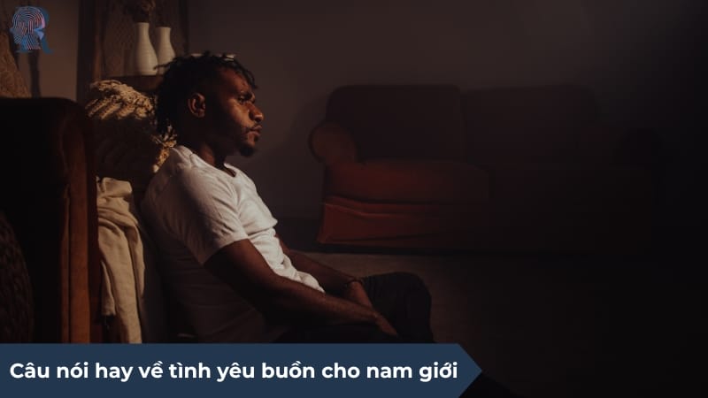 Câu nói hay về tình yêu buồn cho nam giới