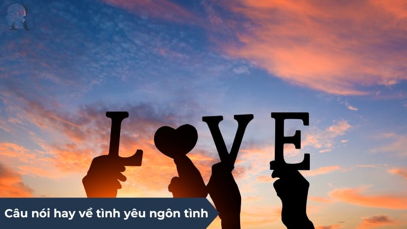 Tuyển tập câu nói hay về tình yêu ngôn tình