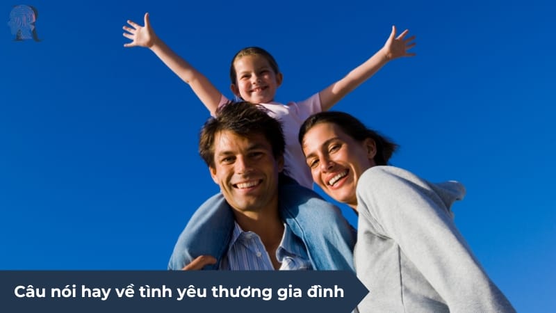 Câu nói hay về tình yêu thương gia đình