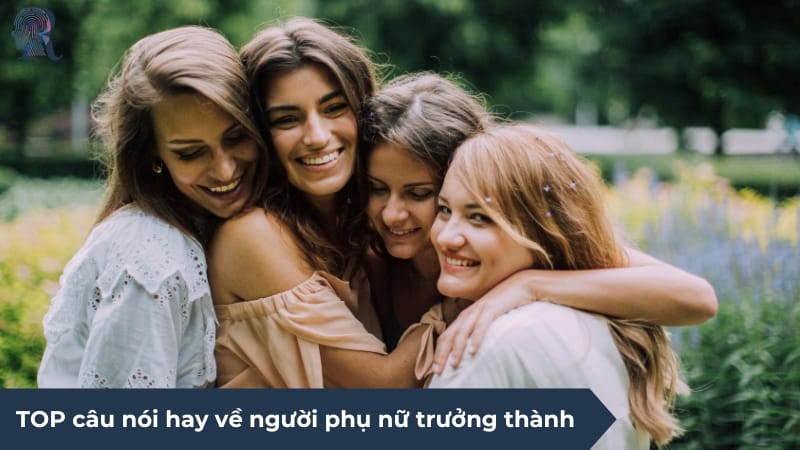 TOP câu nói hay về người phụ nữ trưởng thành