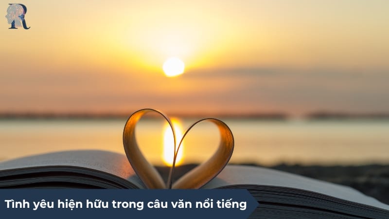 Tình yêu hiện hữu trong câu văn của người nổi tiếng