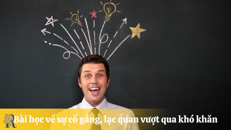 Bài học về sự cố gắng, lạc quan vượt qua khó khăn