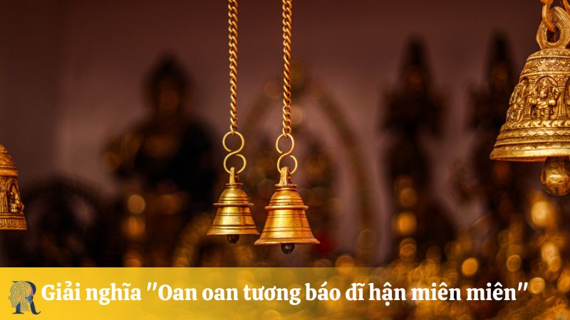 Giải nghĩa "Oan oan tương báo dĩ hận miên miên" là gì?