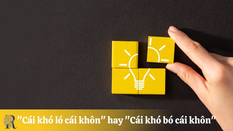 Mâu thuẫn "Cái khó ló cái khôn" và "Cái khó bó cái khôn"