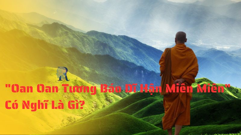 "Oan Oan Tương Báo Dĩ Hận Miên Miên" Có Nghĩ Là Gì?