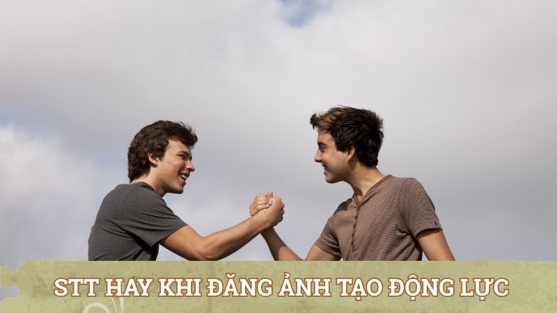 Câu nói làm stt hay khi đăng ảnh tạo động lực