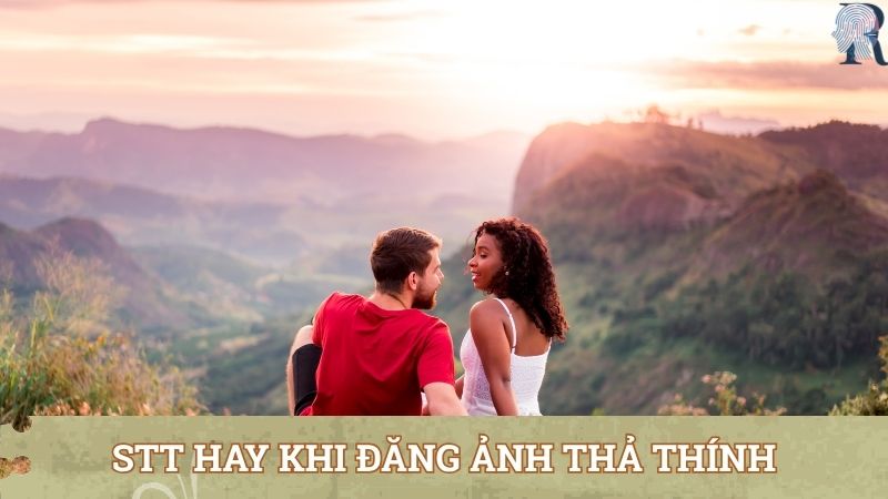 Stt hay khi đăng ảnh dùng để thả thính