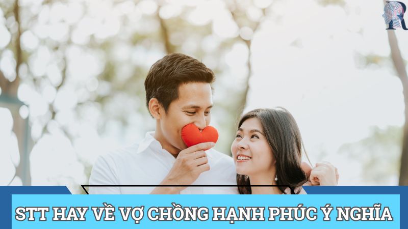Stt hay về vợ chồng hạnh phúc nghe ý nghĩa nhất