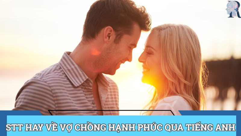 Stt hay về vợ chồng hạnh phúc qua tiếng Anh