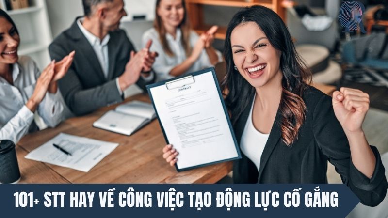 101+ Stt Hay Về Công Việc Tạo Động Lực Cố Gắng Đáng Đọc Nhất