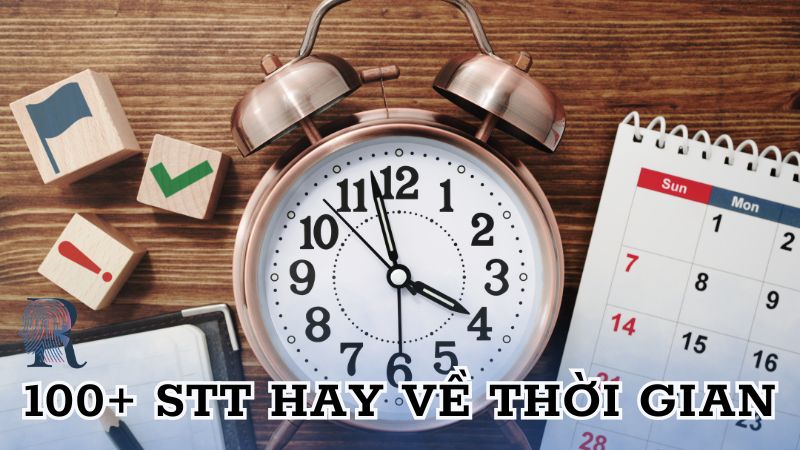 100+ Stt Hay Về Thời Gian Khiến Bạn Phải Suy Ngẫm Rất Lâu