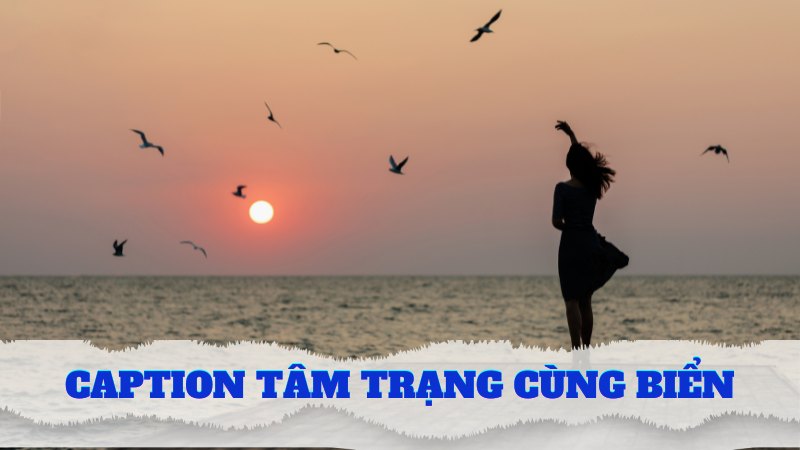 Caption tâm trạng cùng biển