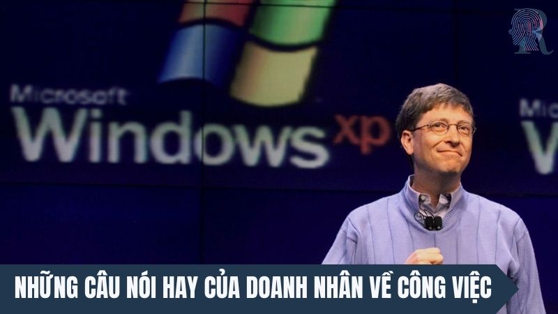 Những câu nói hay của doanh nhân về công việc ý nghĩa nhất
