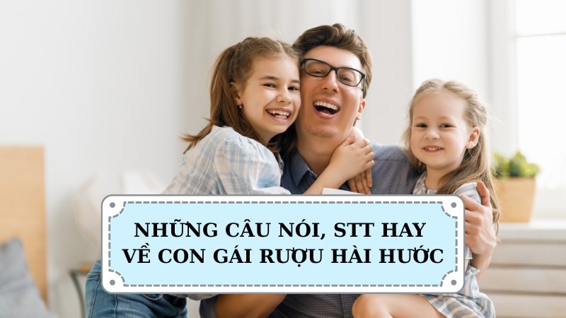 Những câu nói, stt hay về con gái rượu hài hước