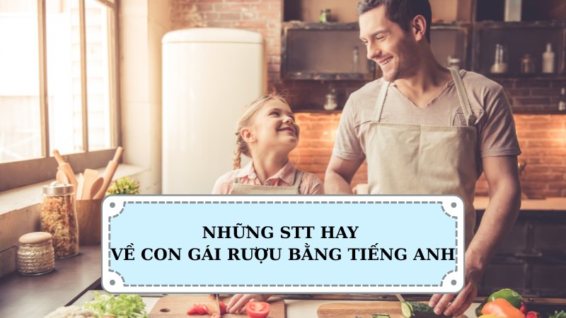 Những Stt hay về con gái rượu bằng tiếng Anh