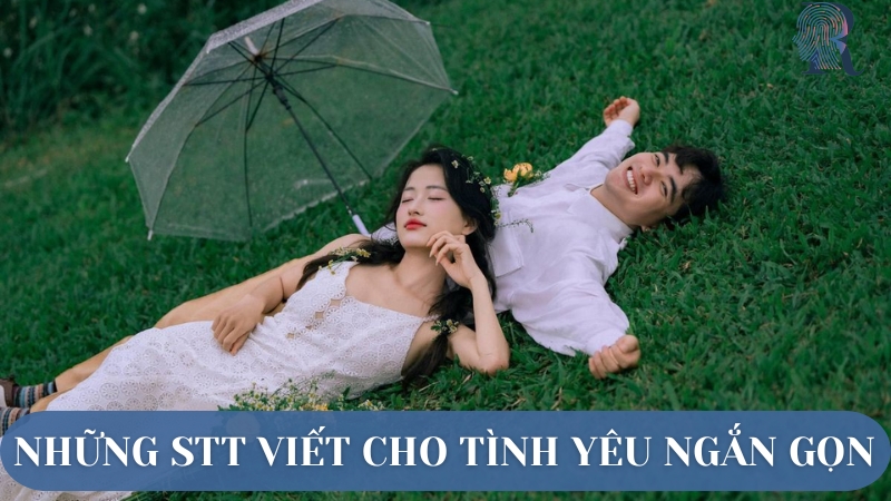 Những stt viết cho tình yêu vừa ngắn gọn, vừa dí dỏm