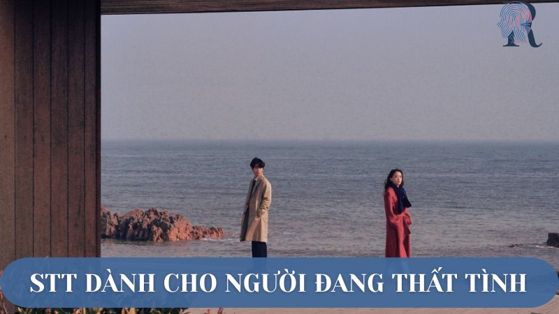 Những stt dành cho những người đang thất tình